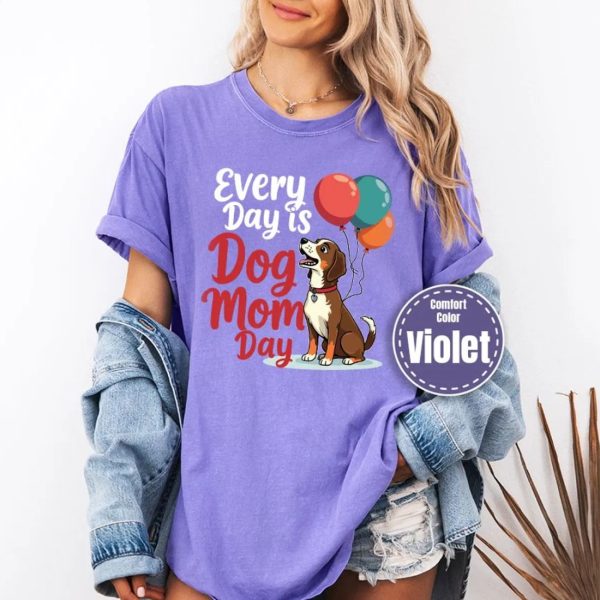 Every Day Is Dog Mom Day Shirt, Funny Mama Gifts