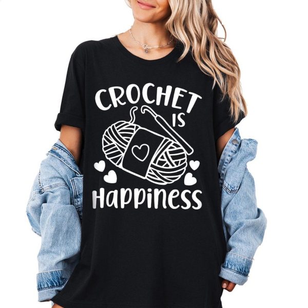 Funny Crochet Is Happiness Shirt
