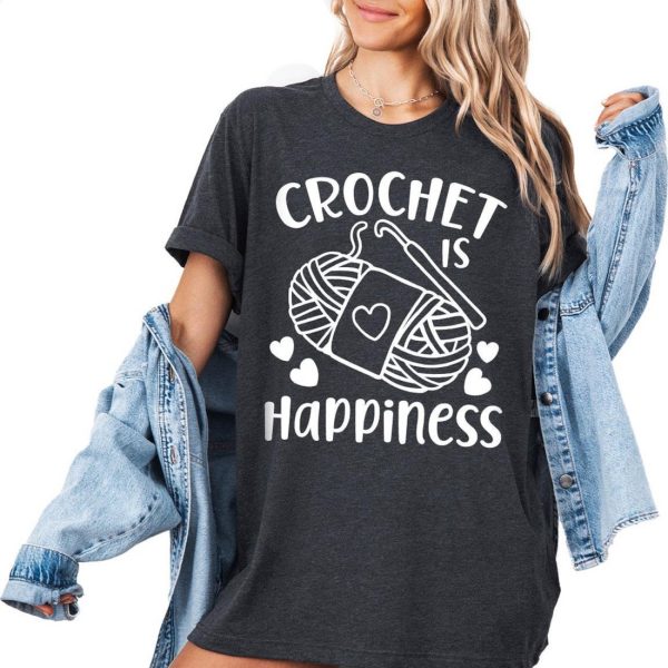 Funny Crochet Is Happiness Shirt