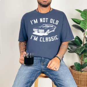 I’m Not Old – I’m Classic Fathers Day Gift Shirt