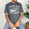 im not old im classic fathers day gift shirt 2 2HT6l.jpg