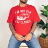 im not old im classic fathers day gift shirt 4 pTalz.jpg