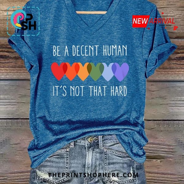 Be A Decent Human It’s Not That Hard Casual T-Shirt