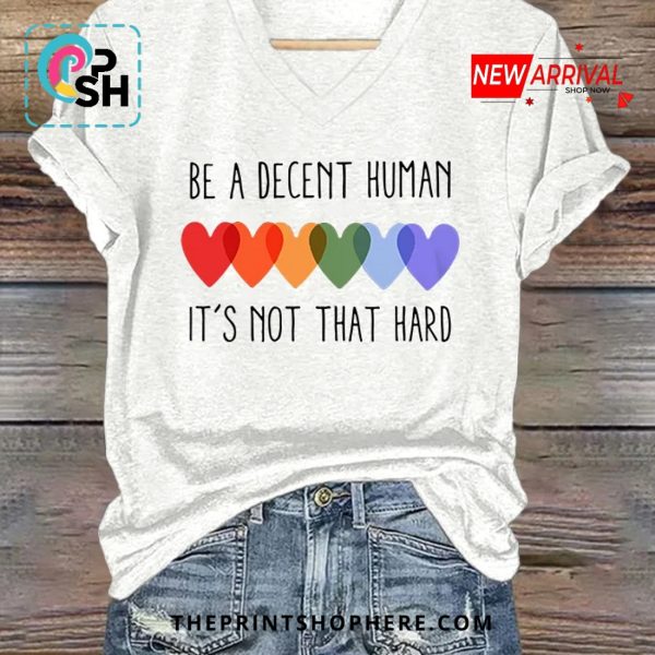Be A Decent Human It’s Not That Hard Casual T-Shirt