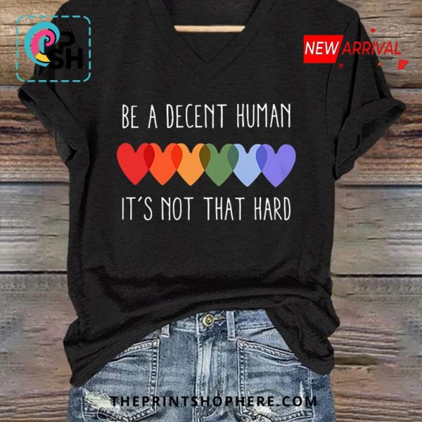 Be A Decent Human It’s Not That Hard Casual T-Shirt