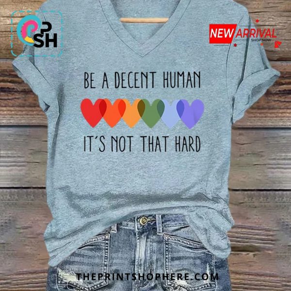 Be A Decent Human It’s Not That Hard Casual T-Shirt