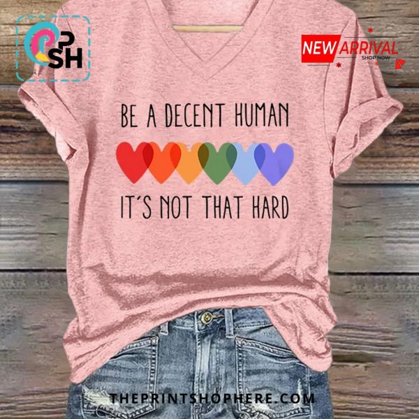 Be A Decent Human It’s Not That Hard Casual T-Shirt