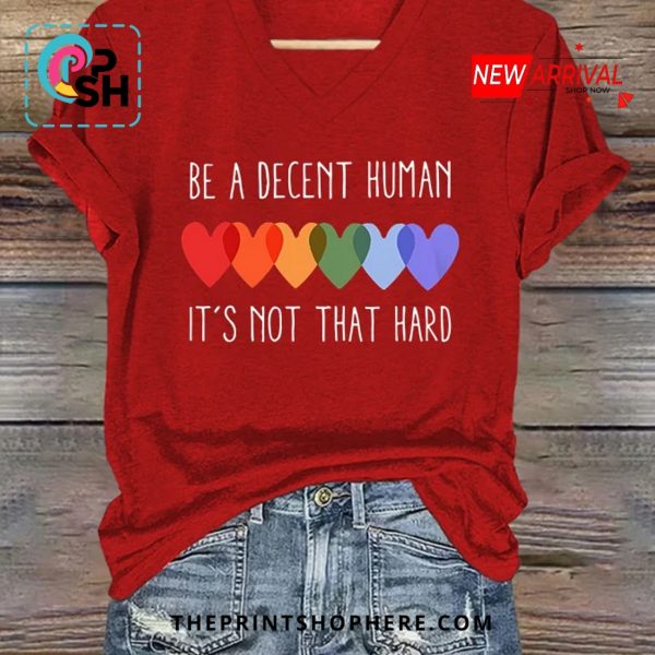 Be A Decent Human It’s Not That Hard Casual T-Shirt