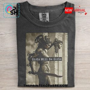 Girls Will Be Girls Classic T-Shirt