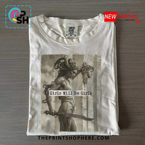 Girls Will Be Girls Classic T-Shirt