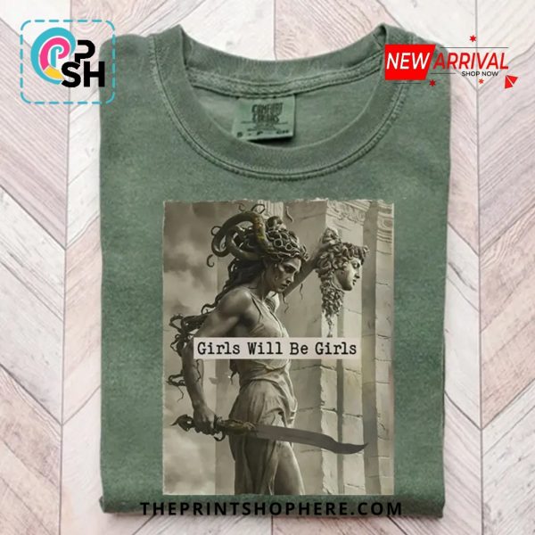 Girls Will Be Girls Classic T-Shirt