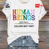 human beings 100 organic colors may vary t shirt 5 GK0uA.jpg