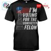 im supporting the convicted felon unisex t shirt 4 q07d9.jpg