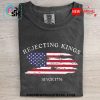rejecting kings since 1776 tee t shirt 3 9nyGx.jpg