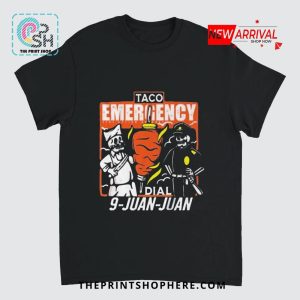 Taco Emergency Dial 9 Juan Juan T-Shirt