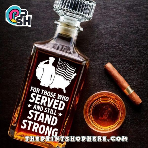 For Those Who Served And Still Stand Strong Whiskey Bottle