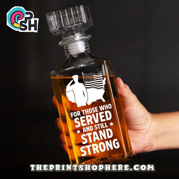 For Those Who Served And Still Stand Strong Whiskey Bottle