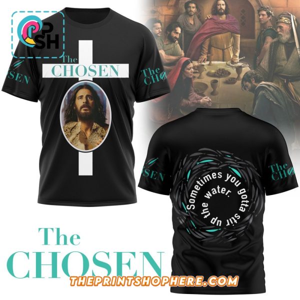 The Chosen Sometimes You Gotta Stir Up The Water Shirt