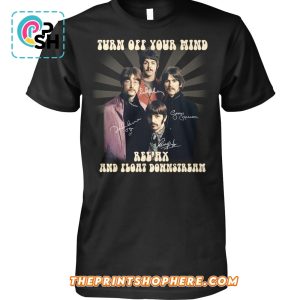 Turn Off Your Mind, Relax, Float Downstream T-Shirt