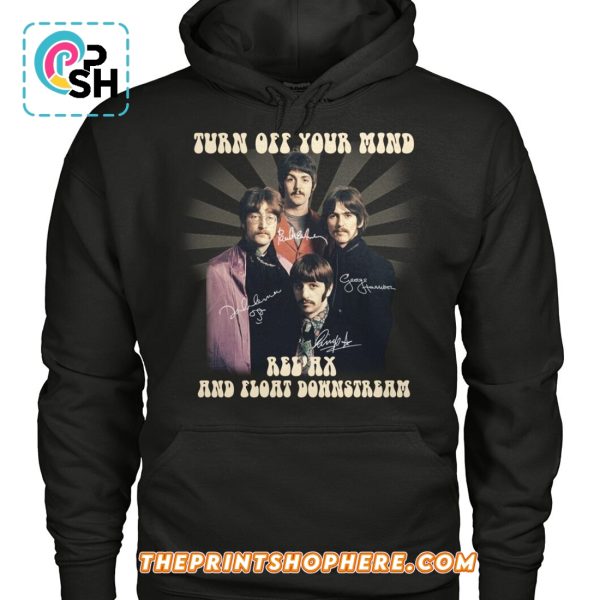 Turn Off Your Mind, Relax, Float Downstream T-Shirt