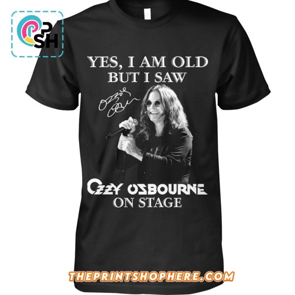 Yes, I Am Old But I Saw Ozzy Osbourne On Stage T-Shirt