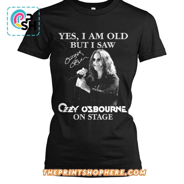 Yes, I Am Old But I Saw Ozzy Osbourne On Stage T-Shirt