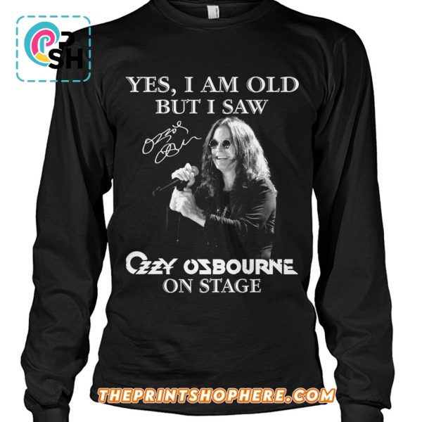 Yes, I Am Old But I Saw Ozzy Osbourne On Stage T-Shirt