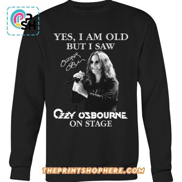 Yes, I Am Old But I Saw Ozzy Osbourne On Stage T-Shirt