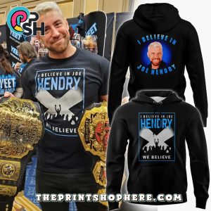 I Believe In Joe Hendry Hoodie