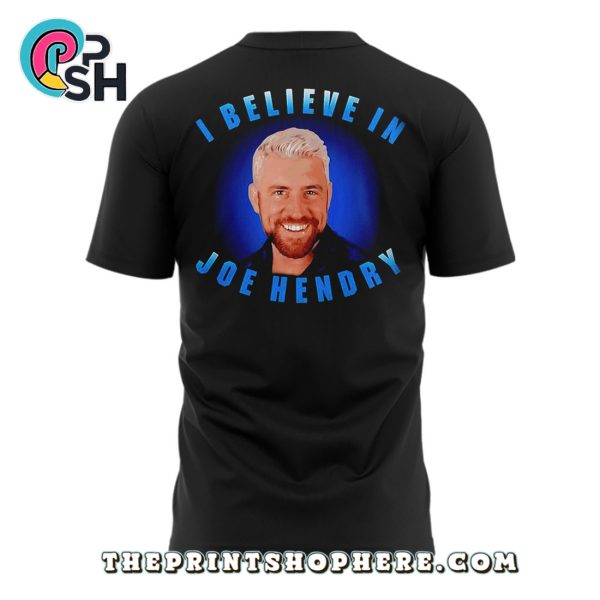 I Believe In Joe Hendry Limited Edition Shirt