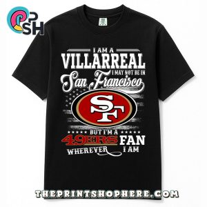 Villarreal May Not Be In San Francisco T-Shirt