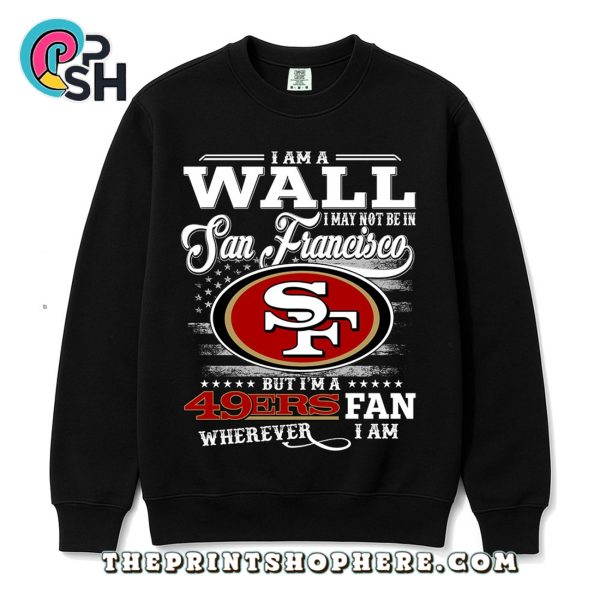 Wall May Not Be In San Francisco T-Shirt