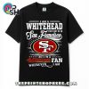 Whitfield May Not Be In San Francisco T-Shirt Whitfield May Not Be In San Francisco T-Shirt