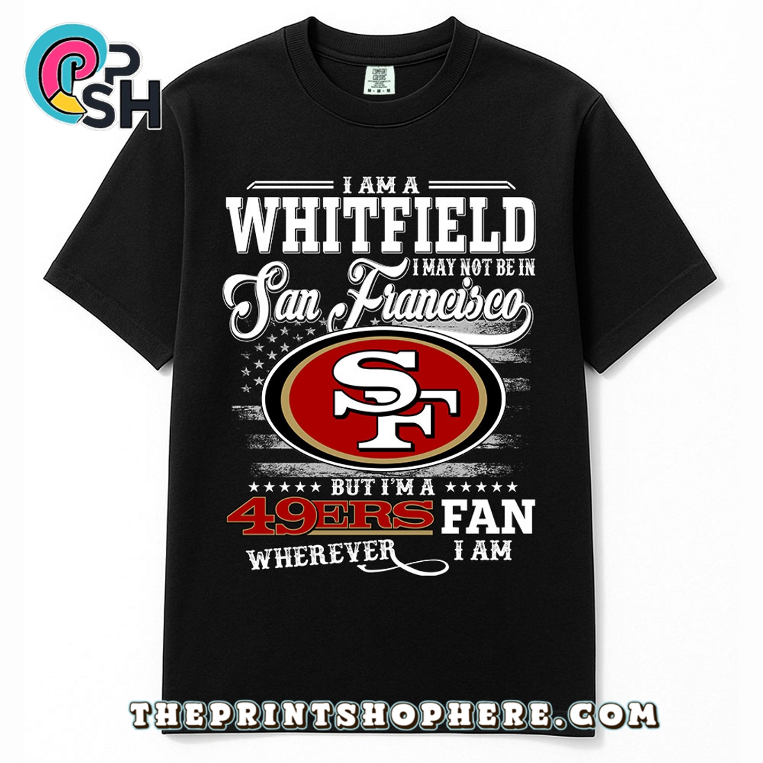 Whitfield May Not Be In San Francisco T-Shirt Whitfield May Not Be In San Francisco T-Shirt