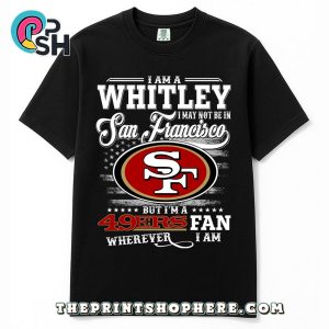 Whitley May Not Be In San Francisco T-Shirt