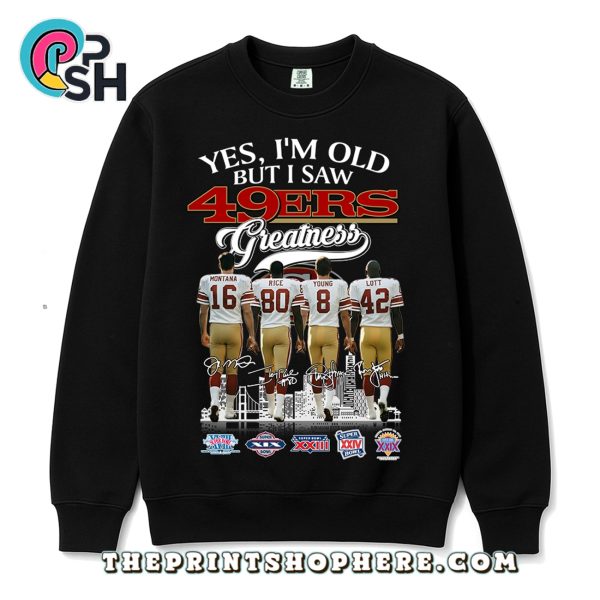 Yes, I’m Old But I Saw Greatness 49Ers T-Shirt