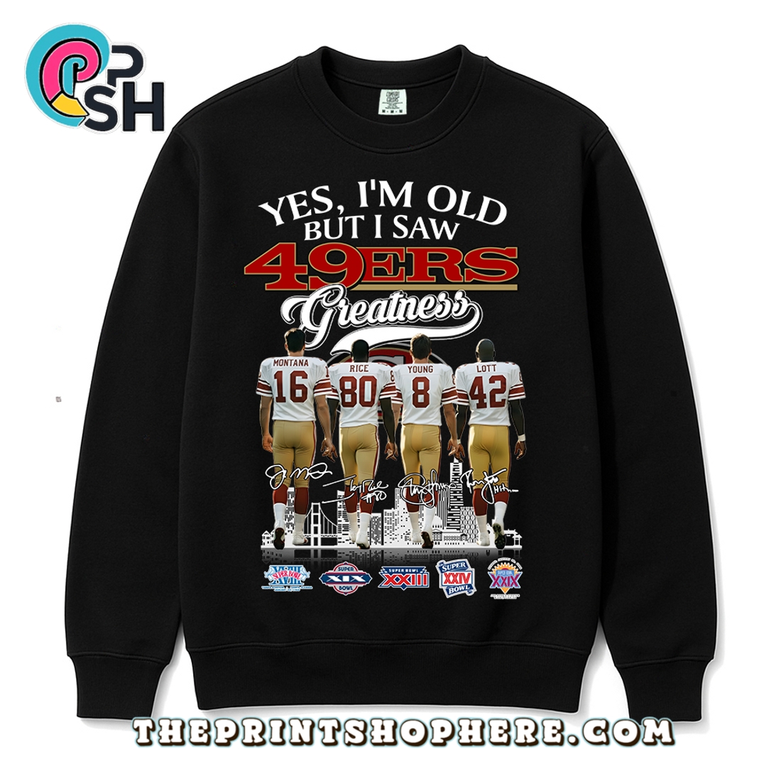 Yes, I’m Old But I Saw Greatness 49Ers T-Shirt Yes, I’m Old But I Saw Greatness 49Ers T-Shirt