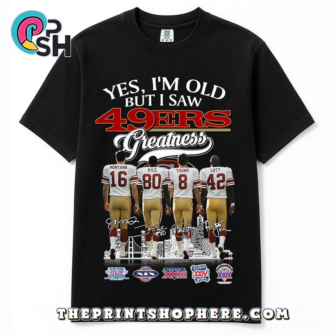 Yes, I’m Old But I Saw Greatness 49Ers T-Shirt Yes, I’m Old But I Saw Greatness 49Ers T-Shirt