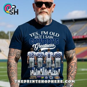 Yes, I’m Old But I Saw Greatness Cowboys T-Shirt