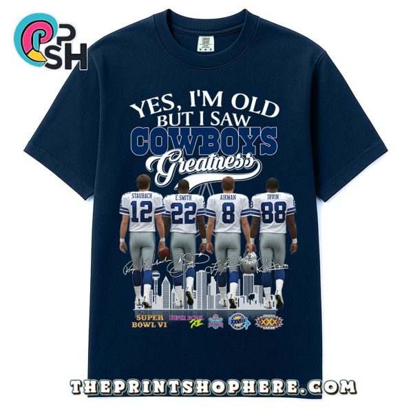 Yes, I’m Old But I Saw Greatness Cowboys T-Shirt