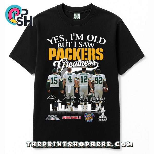 Yes, I’m Old But I Saw Greatness Packers T-Shirt