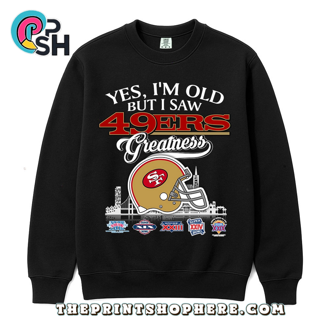Yes, Old But I Saw 49ers Greatness T-Shirt Yes, Old But I Saw 49ers Greatness T-Shirt