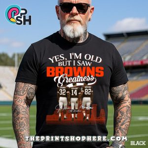 Yes, Old But I Saw Cleveland Browns Greatness T-Shirt