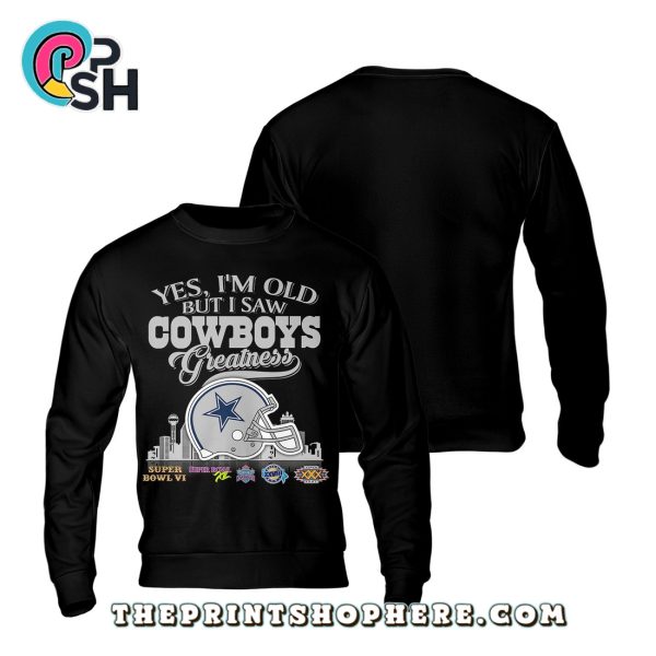 Yes, Old But I Saw Dallas Cowboys Greatness T-Shirt