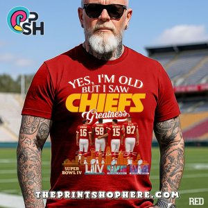 Yes, Old But I Saw Kansas City Chiefs Greatness T-Shirt