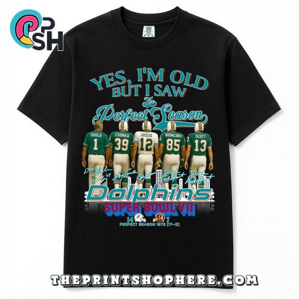 Yes, Old But I Saw Miami Dolphins Perfect Season T-Shirt