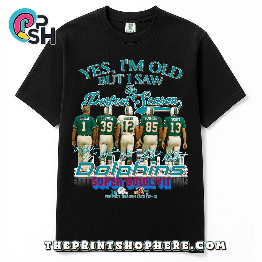 Yes, Old But I Saw Miami Dolphins Perfect Season T-Shirt Yes, Old But I Saw Miami Dolphins Perfect Season T-Shirt