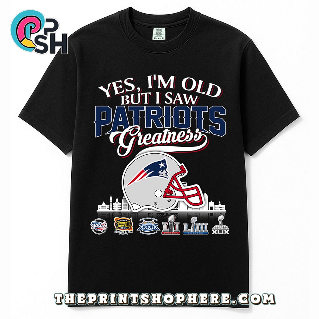 Yes, Old But I Saw New England Patriots Greatness T-Shirt Yes, Old But I Saw New England Patriots Greatness T-Shirt