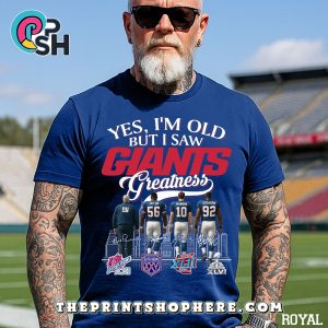 Yes, Old But I Saw New York Giants Greatness T-Shirt