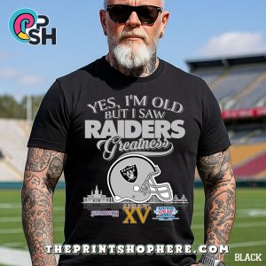 Yes, Old But I Saw Oakland Raiders Greatness T-Shirt